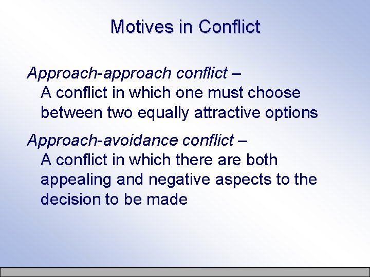 Motives in Conflict Approach-approach conflict – A conflict in which one must choose between