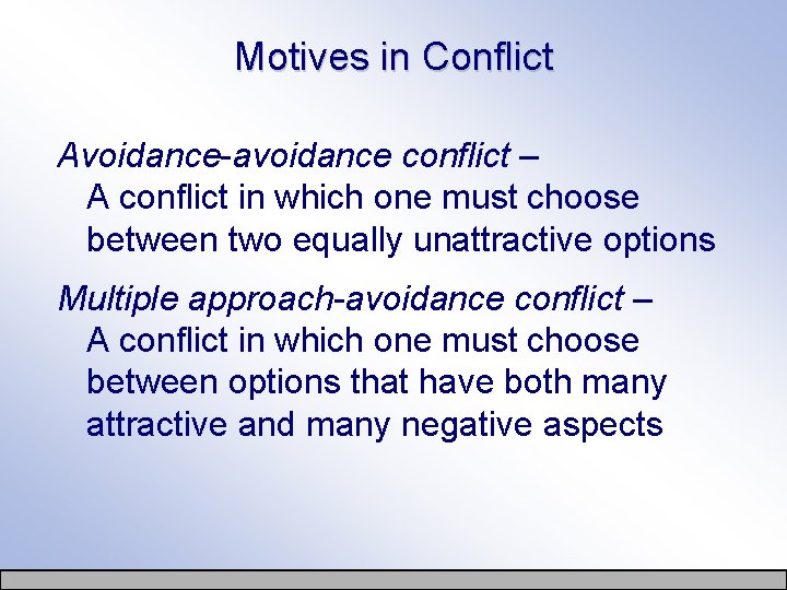 Motives in Conflict Avoidance-avoidance conflict – A conflict in which one must choose between