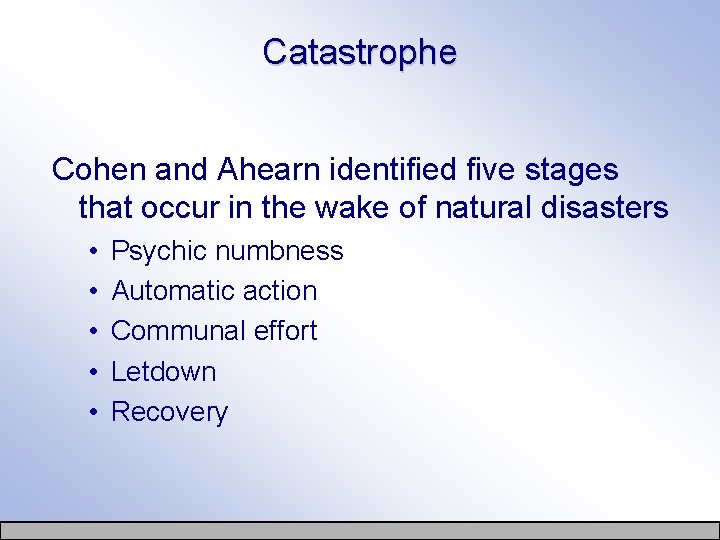 Catastrophe Cohen and Ahearn identified five stages that occur in the wake of natural