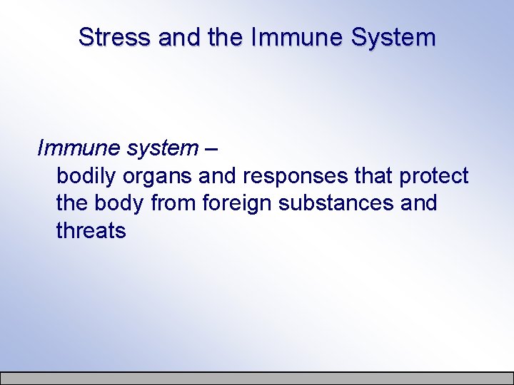 Stress and the Immune System Immune system – bodily organs and responses that protect