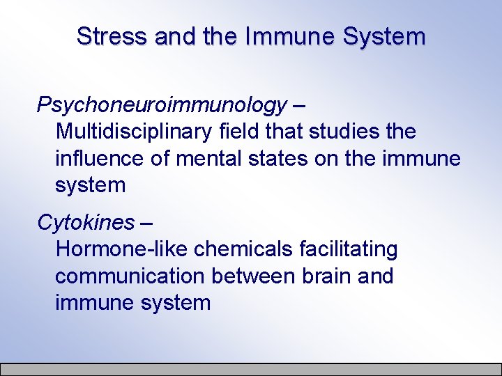 Stress and the Immune System Psychoneuroimmunology – Multidisciplinary field that studies the influence of
