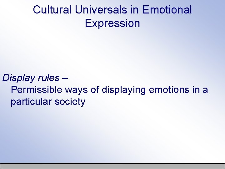 Cultural Universals in Emotional Expression Display rules – Permissible ways of displaying emotions in