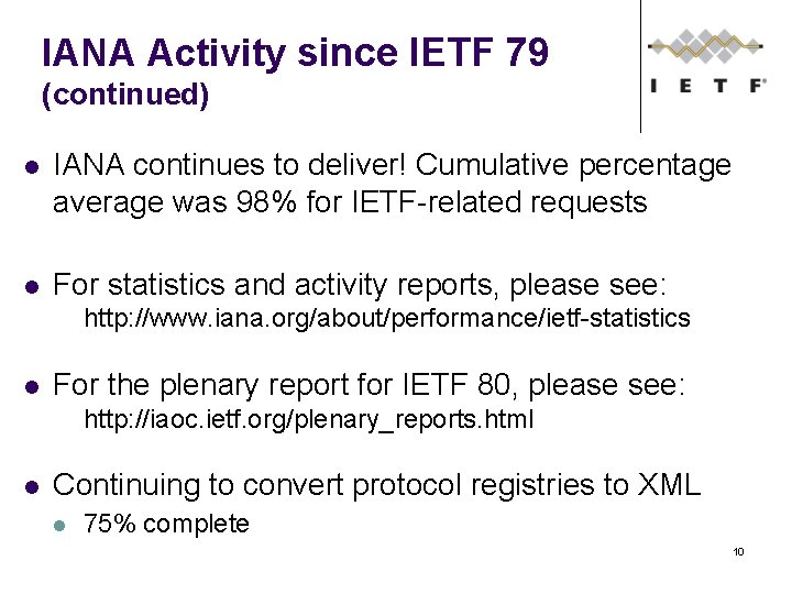 IANA Activity since IETF 79 (continued) l IANA continues to deliver! Cumulative percentage average