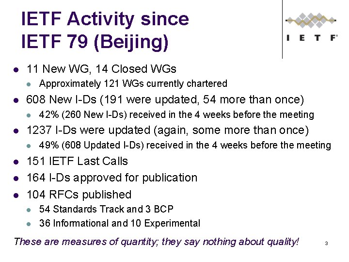 IETF Activity since IETF 79 (Beijing) l 11 New WG, 14 Closed WGs l