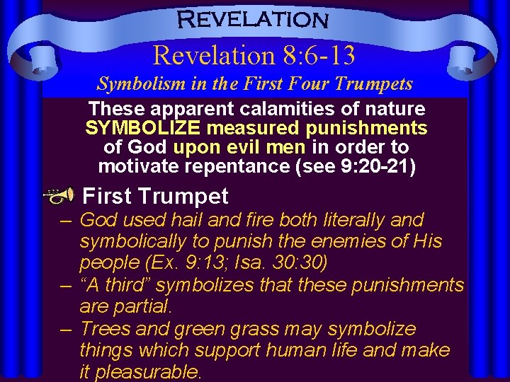 Revelation 8: 6 -13 Symbolism in the First Four Trumpets These apparent calamities of