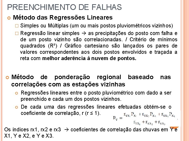 PREENCHIMENTO DE FALHAS Método das Regressões Lineares Simples ou Múltiplas (um ou mais postos