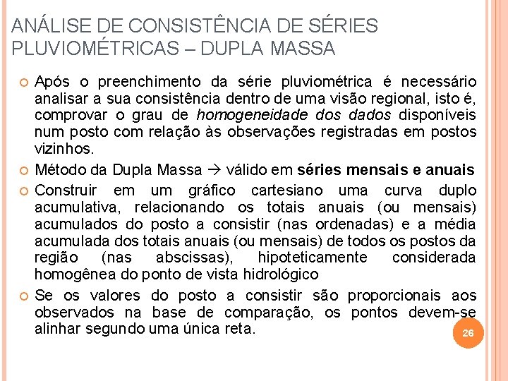 ANÁLISE DE CONSISTÊNCIA DE SÉRIES PLUVIOMÉTRICAS – DUPLA MASSA Após o preenchimento da série
