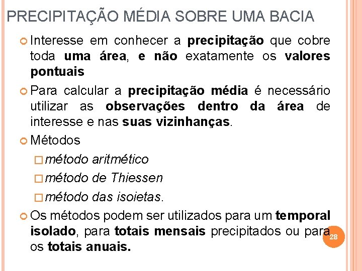 PRECIPITAÇÃO MÉDIA SOBRE UMA BACIA Interesse em conhecer a precipitação que cobre toda uma