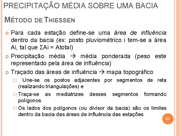 PRECIPITAÇÃO MÉDIA SOBRE UMA BACIA MÉTODO DE THIESSEN Para cada estação define-se uma área