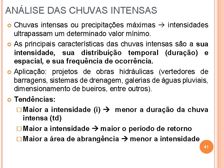 ANÁLISE DAS CHUVAS INTENSAS Chuvas intensas ou precipitações máximas intensidades ultrapassam um determinado valor