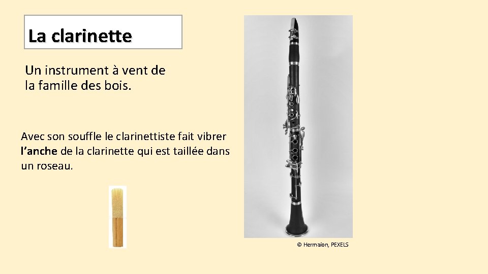 La clarinette Un instrument à vent de la famille des bois. Avec son souffle