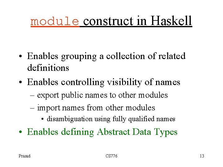 module construct in Haskell • Enables grouping a collection of related definitions • Enables