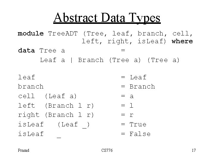 Abstract Data Types module Tree. ADT (Tree, leaf, branch, cell, left, right, is. Leaf)