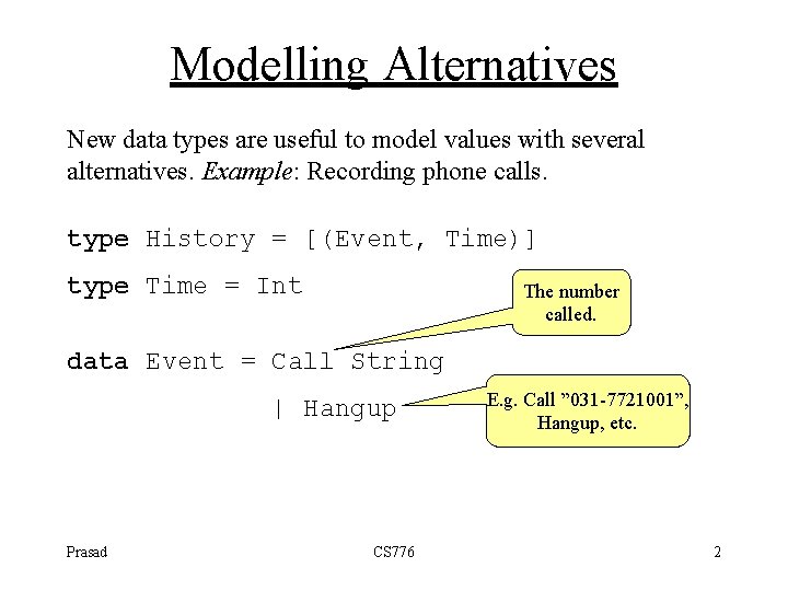 Modelling Alternatives New data types are useful to model values with several alternatives. Example:
