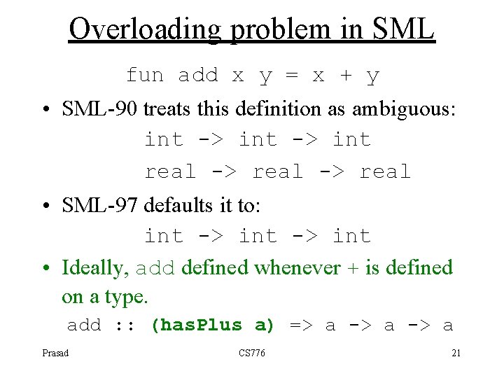 Overloading problem in SML fun add x y = x + y • SML-90