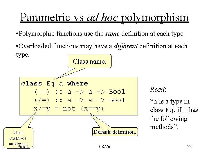 Parametric vs ad hoc polymorphism • Polymorphic functions use the same definition at each