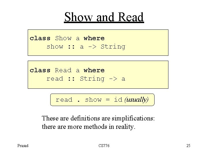 Show and Read class Show a where show : : a -> String class