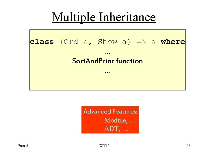 Multiple Inheritance class (Ord a, Show a) => a where … Sort. And. Print