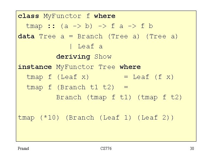 class My. Functor f where tmap : : (a -> b) -> f a