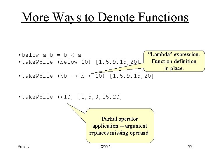 More Ways to Denote Functions “Lambda” expression. Function definition in place. • take. While