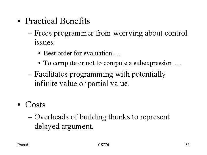  • Practical Benefits – Frees programmer from worrying about control issues: • Best