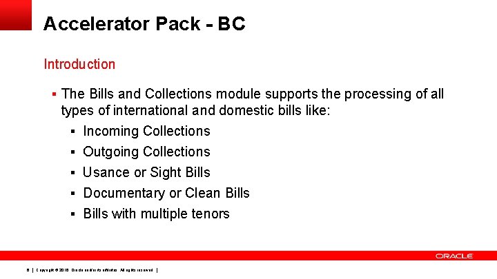 Accelerator Pack - BC Introduction § The Bills and Collections module supports the processing