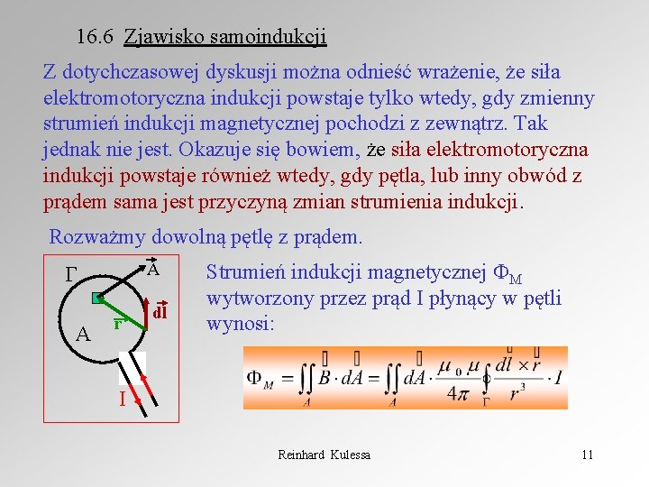 16. 6 Zjawisko samoindukcji Z dotychczasowej dyskusji można odnieść wrażenie, że siła elektromotoryczna indukcji