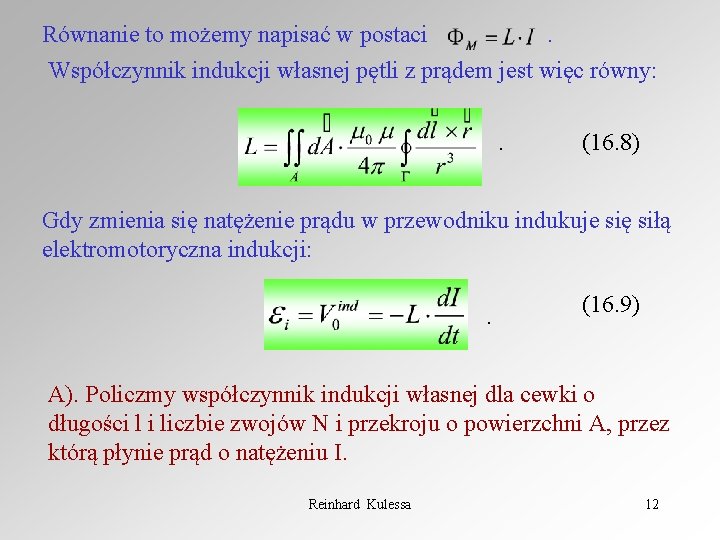 Równanie to możemy napisać w postaci. Współczynnik indukcji własnej pętli z prądem jest więc