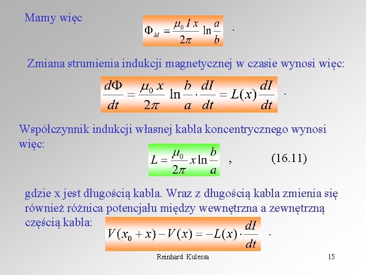 Mamy więc . Zmiana strumienia indukcji magnetycznej w czasie wynosi więc: . Współczynnik indukcji