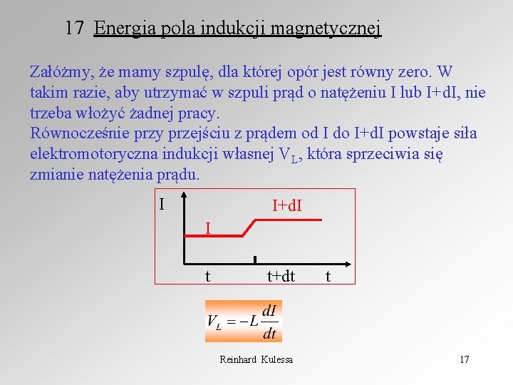17 Energia pola indukcji magnetycznej Załóżmy, że mamy szpulę, dla której opór jest równy