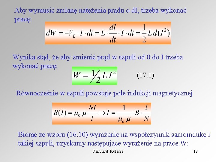 Aby wymusić zmianę natężenia prądu o d. I, trzeba wykonać pracę: Wynika stąd, że
