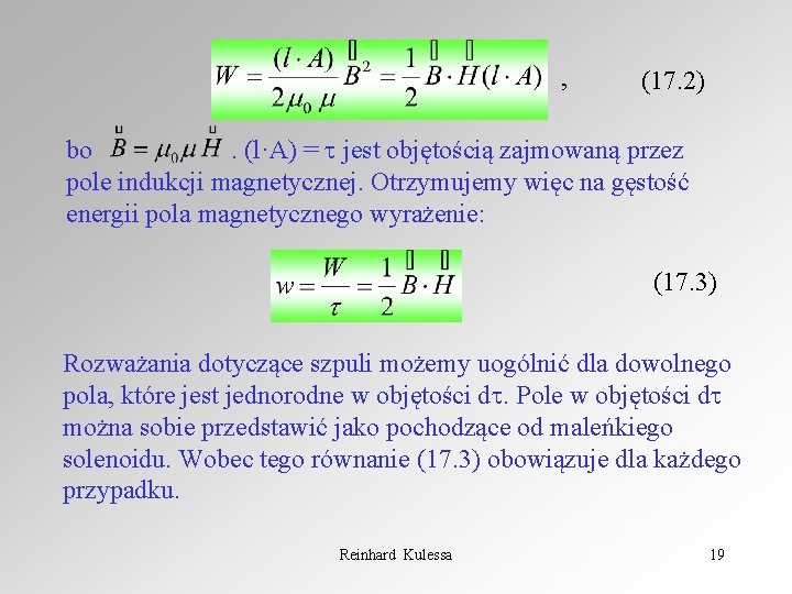 , (17. 2) bo. (l·A) = jest objętością zajmowaną przez pole indukcji magnetycznej. Otrzymujemy