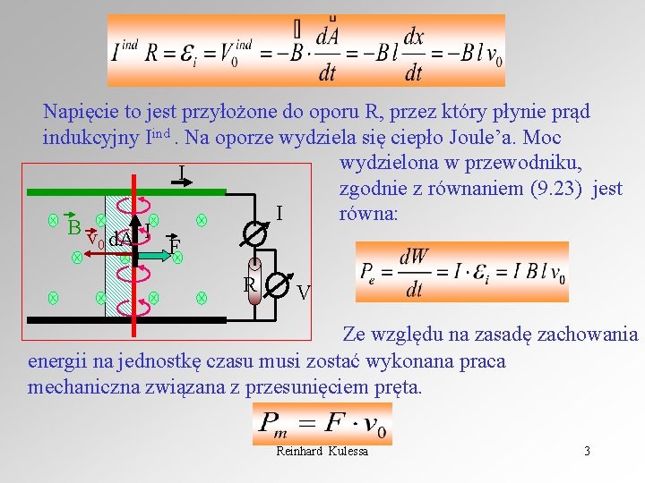 Napięcie to jest przyłożone do oporu R, przez który płynie prąd indukcyjny Iind. Na