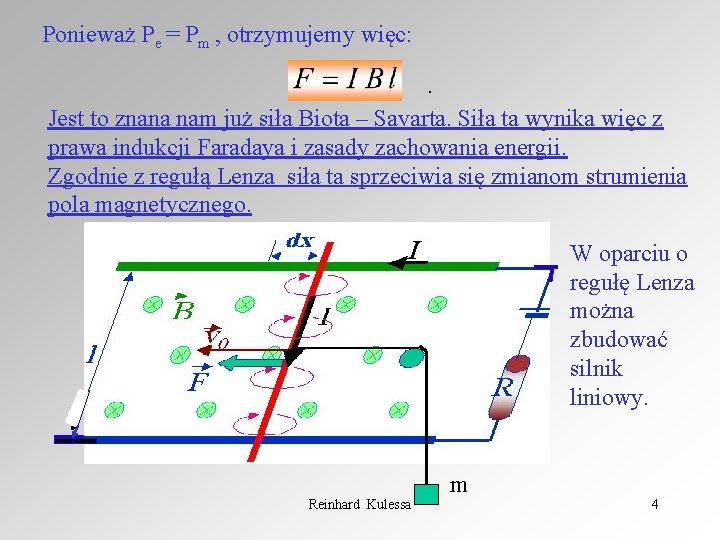 Ponieważ Pe = Pm , otrzymujemy więc: . Jest to znana nam już siła