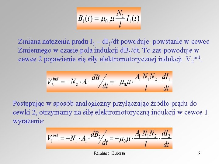 Zmiana natężenia prądu I 1 – d. I 1/dt powoduje powstanie w cewce Zmiennego