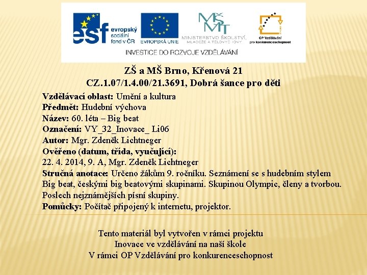 ZŠ a MŠ Brno, Křenová 21 CZ. 1. 07/1. 4. 00/21. 3691, Dobrá šance