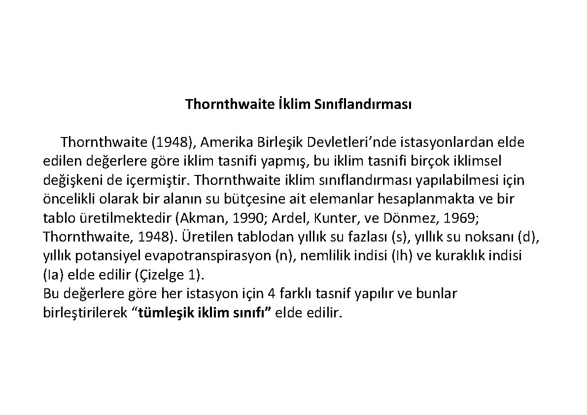 Thornthwaite İklim Sınıflandırması Thornthwaite (1948), Amerika Birleşik Devletleri’nde istasyonlardan elde edilen değerlere göre iklim