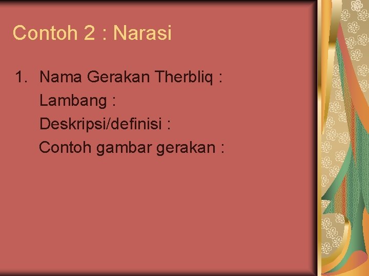 Contoh 2 : Narasi 1. Nama Gerakan Therbliq : Lambang : Deskripsi/definisi : Contoh