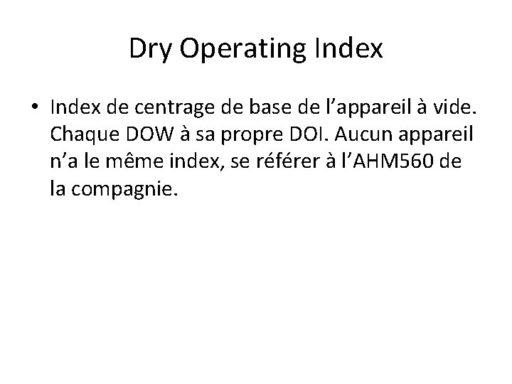 Dry Operating Index • Index de centrage de base de l’appareil à vide. Chaque Dry Operating Index • Index de centrage de base de l’appareil à vide. Chaque