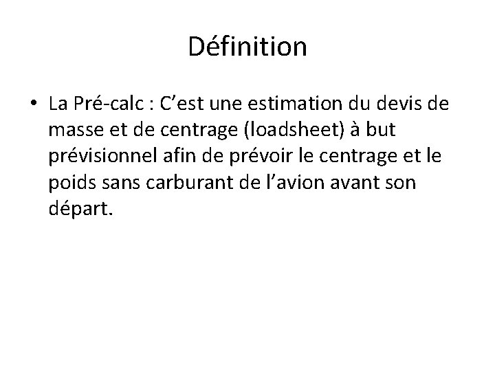 Définition • La Pré-calc : C’est une estimation du devis de masse et de Définition • La Pré-calc : C’est une estimation du devis de masse et de