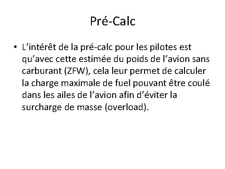 Pré-Calc • L’intérêt de la pré-calc pour les pilotes est qu’avec cette estimée du Pré-Calc • L’intérêt de la pré-calc pour les pilotes est qu’avec cette estimée du