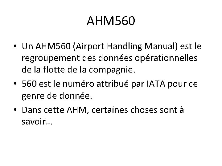 AHM 560 • Un AHM 560 (Airport Handling Manual) est le regroupement des données AHM 560 • Un AHM 560 (Airport Handling Manual) est le regroupement des données
