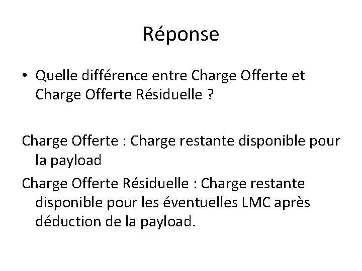 Réponse • Quelle différence entre Charge Offerte et Charge Offerte Résiduelle ? Charge Offerte Réponse • Quelle différence entre Charge Offerte et Charge Offerte Résiduelle ? Charge Offerte