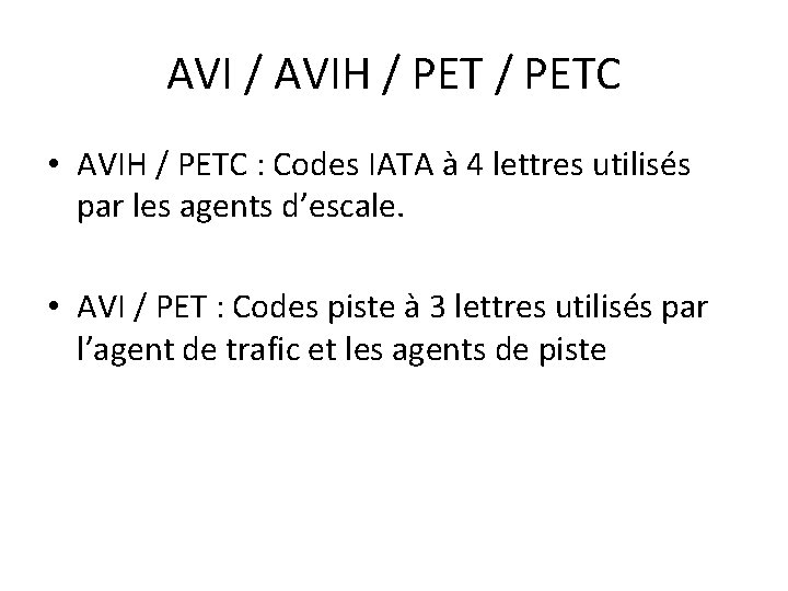 AVI / AVIH / PETC • AVIH / PETC : Codes IATA à 4 AVI / AVIH / PETC • AVIH / PETC : Codes IATA à 4