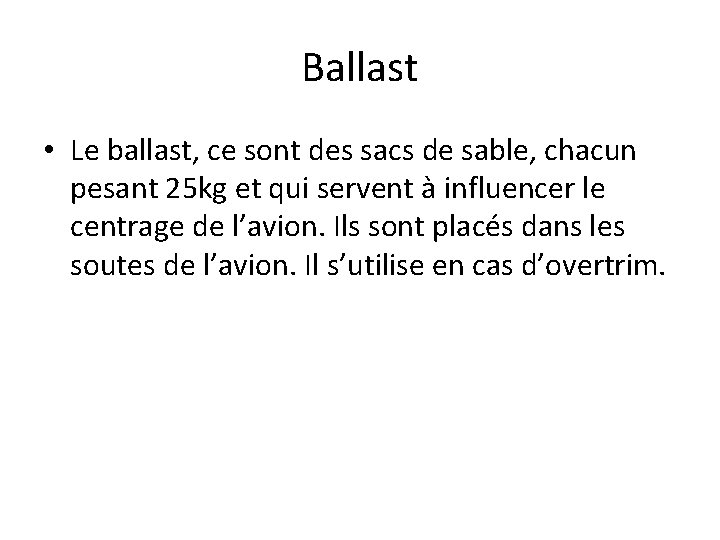Ballast • Le ballast, ce sont des sacs de sable, chacun pesant 25 kg Ballast • Le ballast, ce sont des sacs de sable, chacun pesant 25 kg
