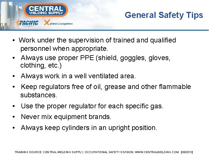 General Safety Tips • Work under the supervision of trained and qualified personnel when