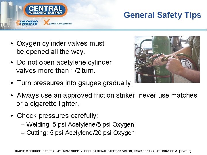 General Safety Tips • Oxygen cylinder valves must be opened all the way. •