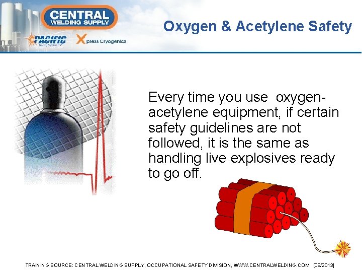 Oxygen & Acetylene Safety Every time you use oxygenacetylene equipment, if certain safety guidelines