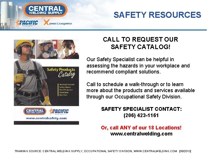 SAFETY RESOURCES CALL TO REQUEST OUR SAFETY CATALOG! Our Safety Specialist can be helpful