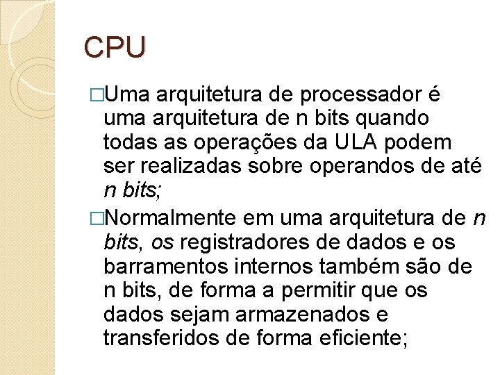 CPU �Uma arquitetura de processador é uma arquitetura de n bits quando todas as